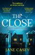 The Close (Maeve Kerrigan Book 10) by Jane Casey, Perfect | Indigo Chapters