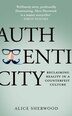 Authenticity: Reclaiming Reality in a Counterfeit Culture by Alice Sherwood, Perfect | Indigo Chapters