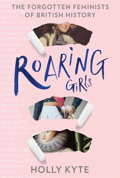 Roaring Girls: The extraordinary lives of history’s unsung heroines by Holly Kyte, Perfect | Indigo Chapters