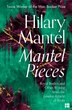 Mantel Pieces: Royal Bodies and Other Writing from the London Review of Books by Hilary Mantel, Perfect | Indigo Chapters