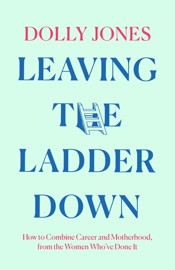 Leaving the Ladder Down by Dolly Jones, Hardcover | Indigo Chapters