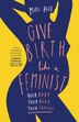 Give Birth Like a Feminist by Milli Hill, Paperback | Indigo Chapters