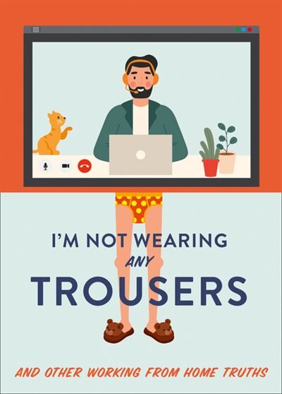 I'm Not Wearing Any Trousers: And Other Working from Home Truths by Abbie Headon, Hardcover | Indigo Chapters