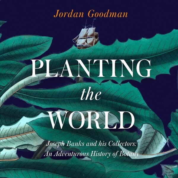 Planting the World by Jordan Goodman, Audio Book (CD) | Indigo Chapters