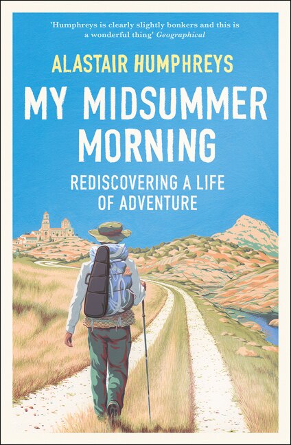 My Midsummer Morning by Alastair Humphreys, Paperback | Indigo Chapters