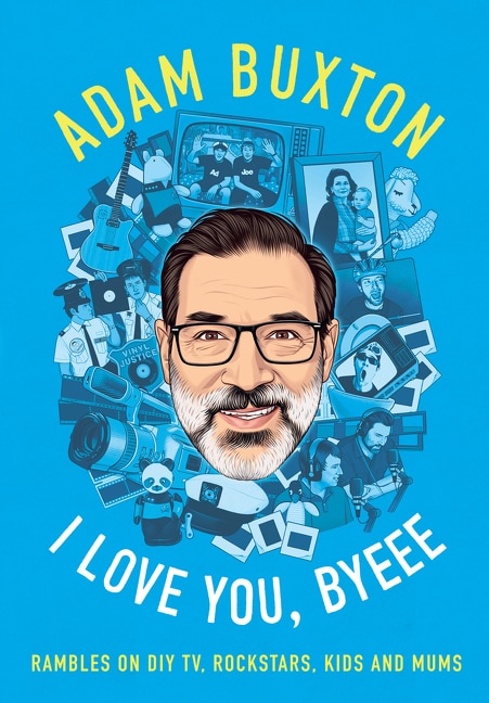 I Love You Byeee by Adam Buxton, Perfect | Indigo Chapters