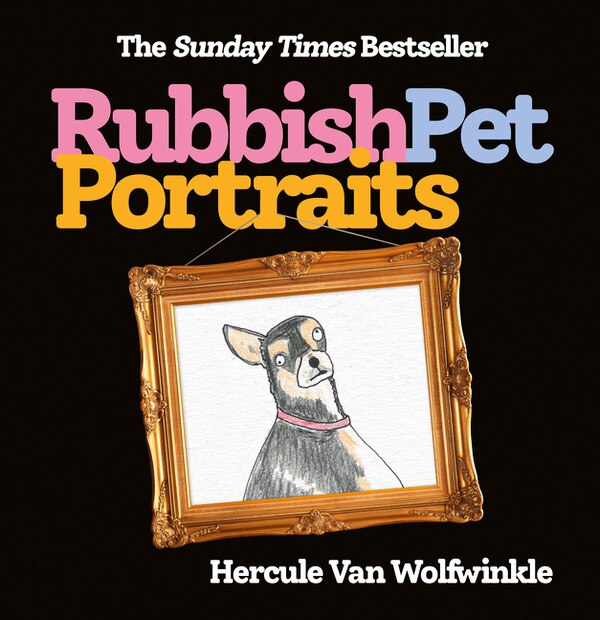 Rubbish Pet Portraits by Hercule Van Wolfwinkle, Hardcover | Indigo Chapters