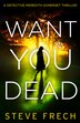 Want You Dead by Steve Frech, Perfect | Indigo Chapters