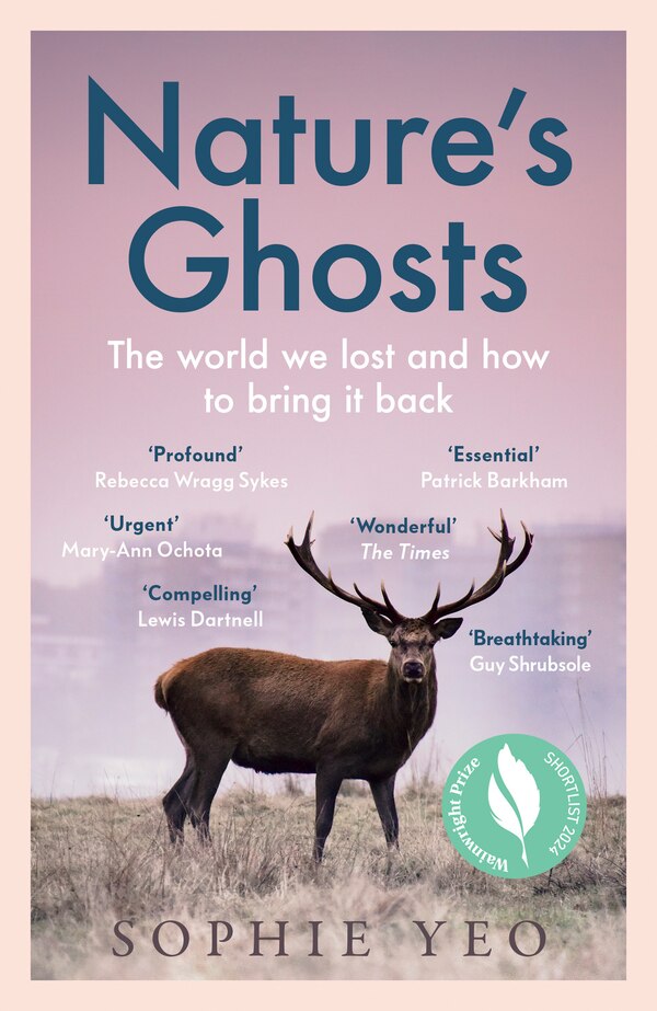 Nature’s Ghosts: The world we lost and how to bring it back by Sophie Yeo, Perfect | Indigo Chapters