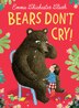 Bears Don’t Cry by Emma Chichester Clark, Perfect | Indigo Chapters