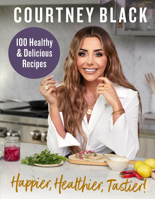 Happier Healthier Tastier : 100 Recipes Under 600 Calories by Courtney Black, Hardcover | Indigo Chapters