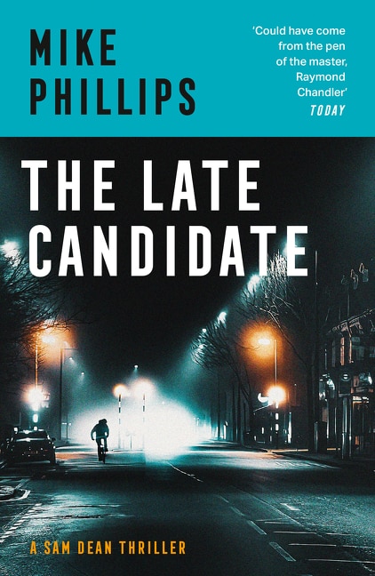 The Late Candidate (Sam Dean Thriller Book 2) by Mike Phillips, Perfect | Indigo Chapters