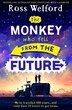 The Monkey Who Fell From The Future by Ross Welford, Perfect | Indigo Chapters