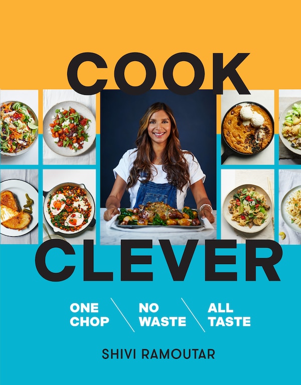 Cook Clever by Shivi Ramoutar, Hardcover | Indigo Chapters