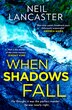 When Shadows Fall by Neil Lancaster, Perfect | Indigo Chapters