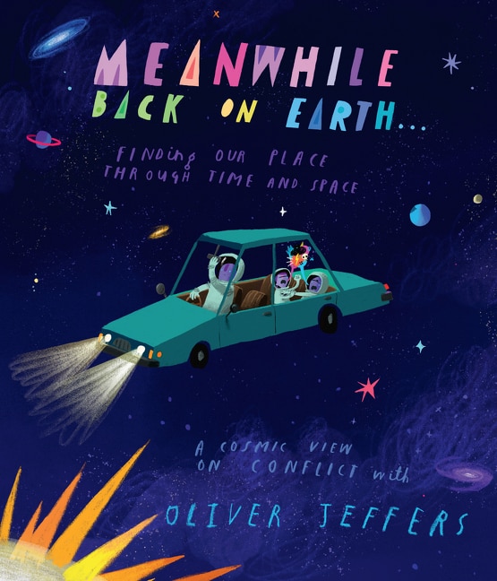 Meanwhile Back on Earth by Oliver Jeffers, Picture Books | Indigo Chapters