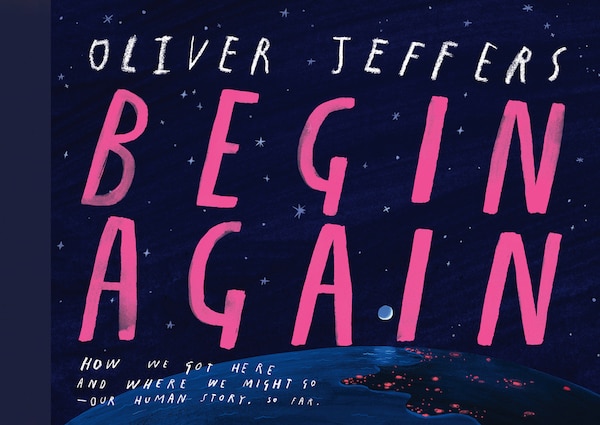 Begin Again by Oliver Jeffers, Picture Books | Indigo Chapters