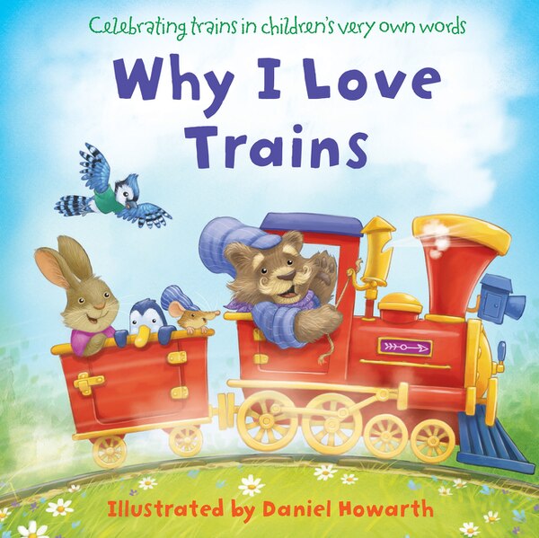 Why I Love Trains by Daniel Howarth, Board Book | Indigo Chapters