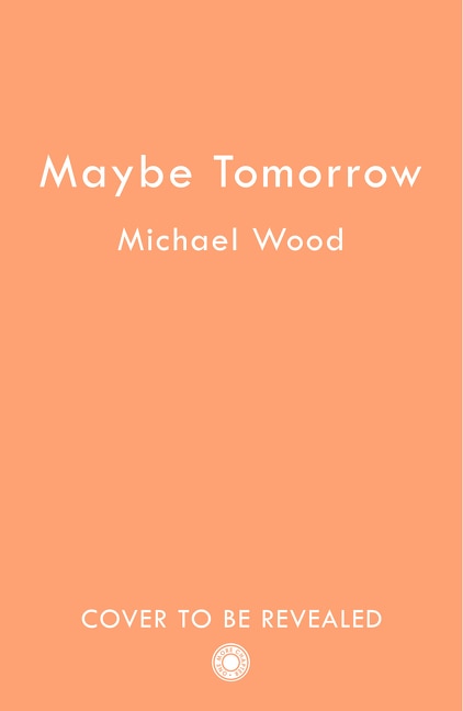 Maybe Tomorrow by Michael Wood, Perfect | Indigo Chapters