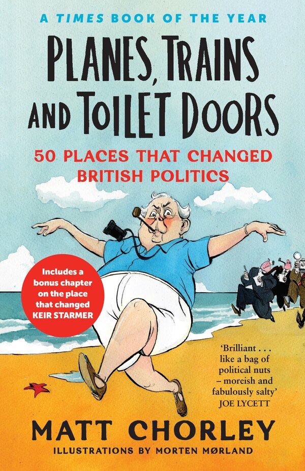 Planes Trains and Toilet Doors: 50 Places That Changed British Politics by Matt Chorley, Perfect | Indigo Chapters