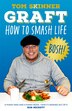 Graft: How to Smash Life by Tom Skinner, Hardcover | Indigo Chapters