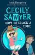 Cecily Sawyer: How to Crack a Code by Iona Rangeley, Perfect | Indigo Chapters
