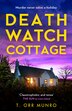 Death Watch Cottage by T. Orr Munro, Hardcover | Indigo Chapters