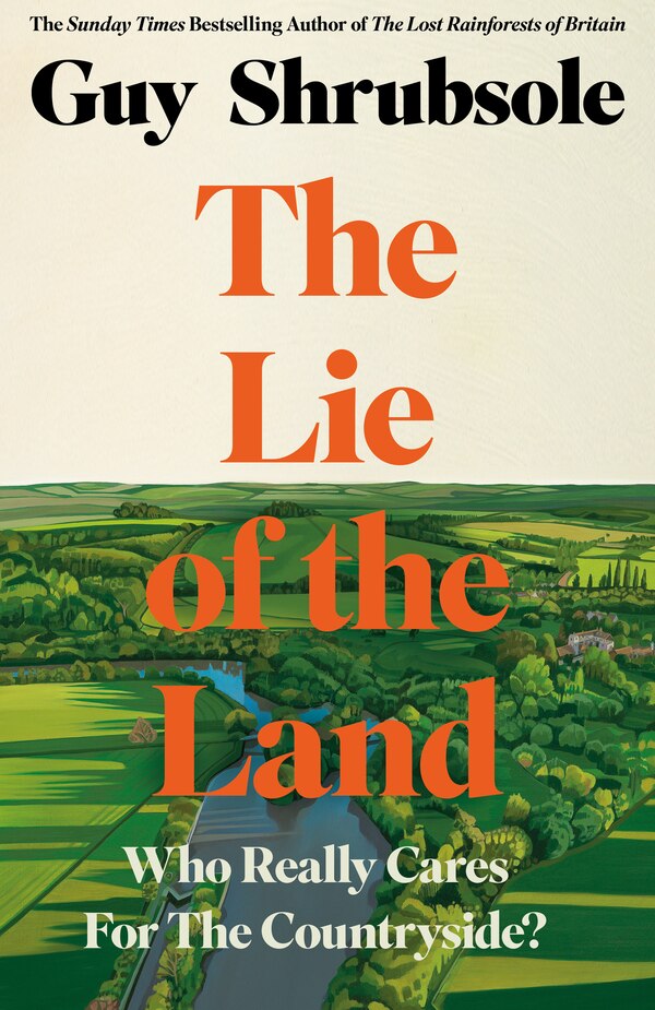 The Lie of the Land by Guy Shrubsole, Hardcover | Indigo Chapters