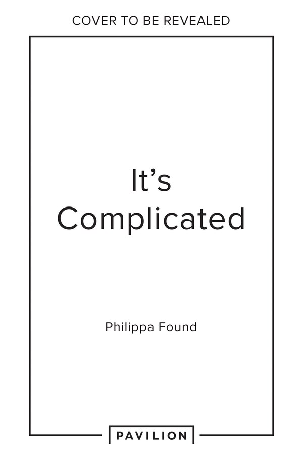 It’s Complicated by Philippa Found, Hardcover | Indigo Chapters