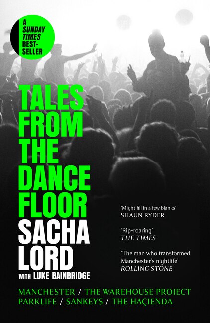 Tales from the Dancefloor: Manchester / The Warehouse Project / Parklife / Sankeys / The Haçienda by Sacha Lord, Perfect | Indigo Chapters