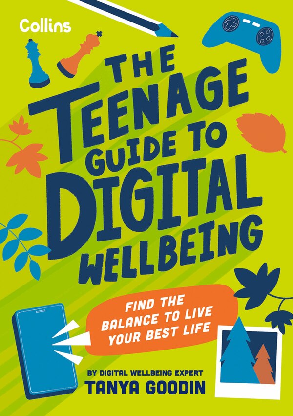 The Teenage Guide to Digital Wellbeing by Tanya Goodin, Perfect | Indigo Chapters