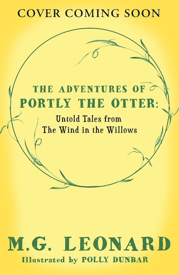 The Adventures of Portly the Otter: Untold Tales from the Wind in the Willows by M.G. Leonard, Hardcover | Indigo Chapters