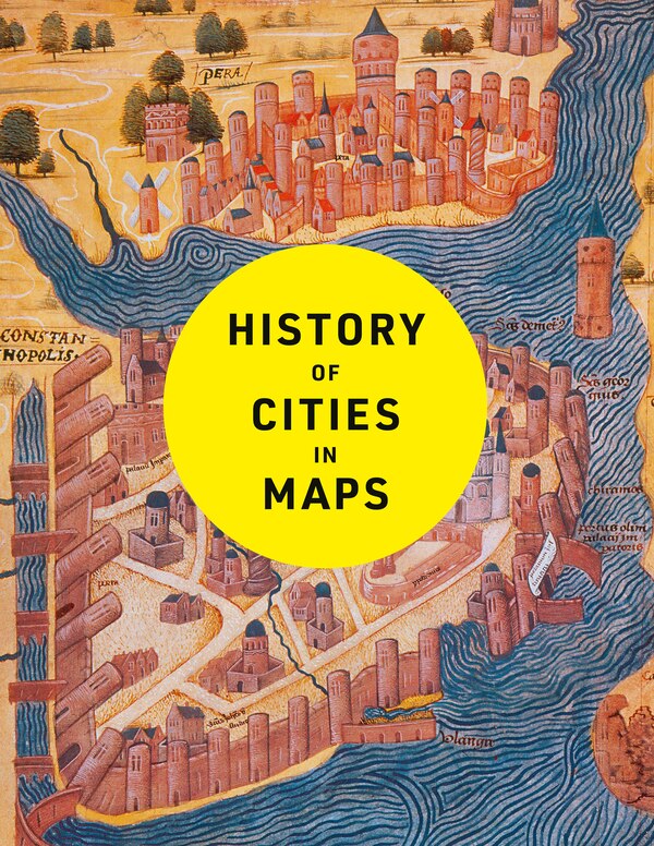 History of Cities in Maps by Philip Parker, Hardcover | Indigo Chapters