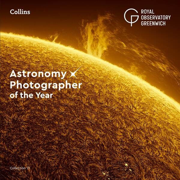 Astronomy Photographer of the Year: Collection 13 by Royal Observatory Greenwich, Hardcover | Indigo Chapters
