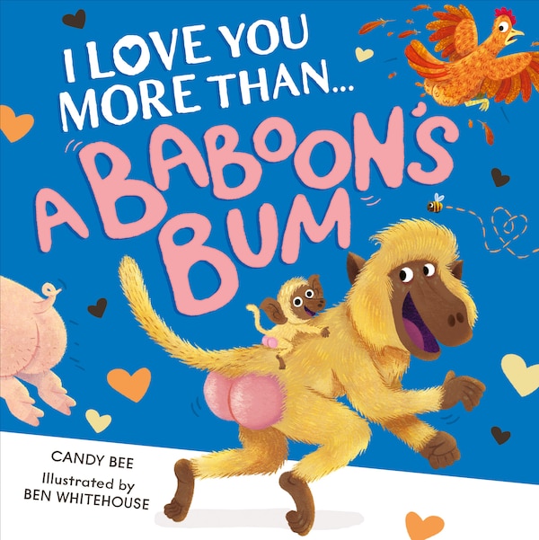 I Love You More Than a Baboon’s Bum by Candy Bee, Perfect | Indigo Chapters
