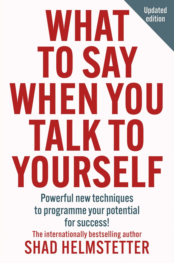 What to Say When You Talk to Yourself: Powerful new techniques to programme your potential for success by Shad Helmstetter, Perfect