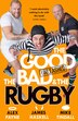The Good the Bad & the Rugby – Unleashed by Alex Payne, Hardcover | Indigo Chapters
