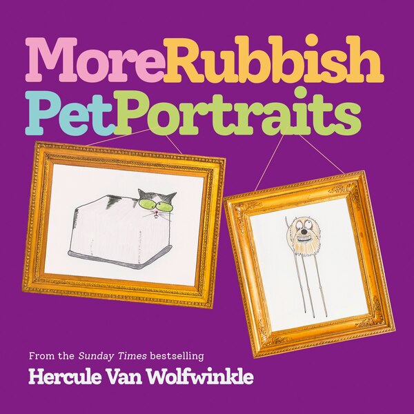 More Rubbish Pet Portraits by Hercule Van Wolfwinkle, Hardcover | Indigo Chapters