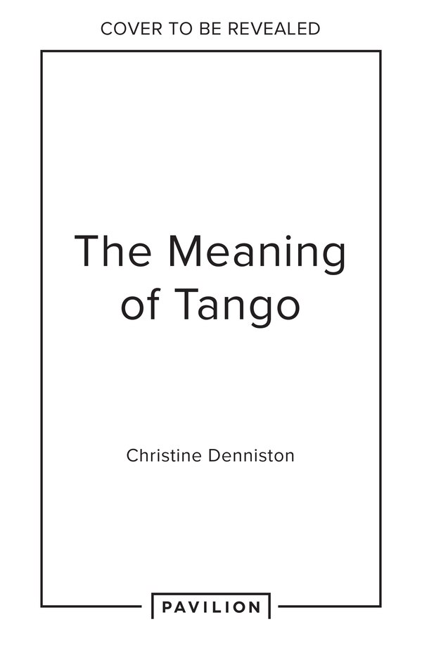 The Meaning Of Tango by Christine Denniston, Perfect | Indigo Chapters