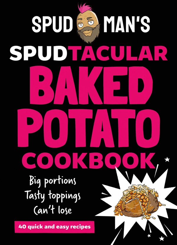Spud Man's Spudtacular Baked Potato Cookbook by Spud Spud Man, Hardcover | Indigo Chapters