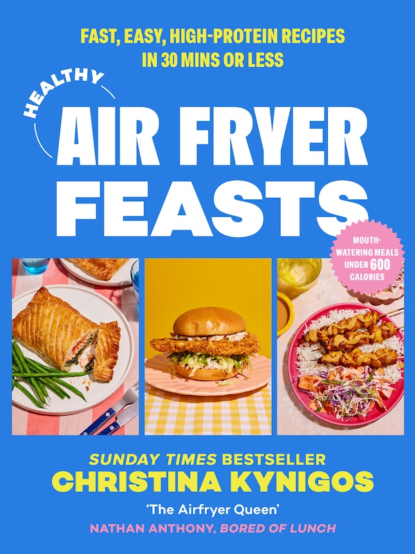 Healthy Air Fryer Feasts by Christina Kynigos, Hardcover | Indigo Chapters