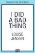 I Did a Bad Thing by LOUISE JENSEN, Perfect | Indigo Chapters