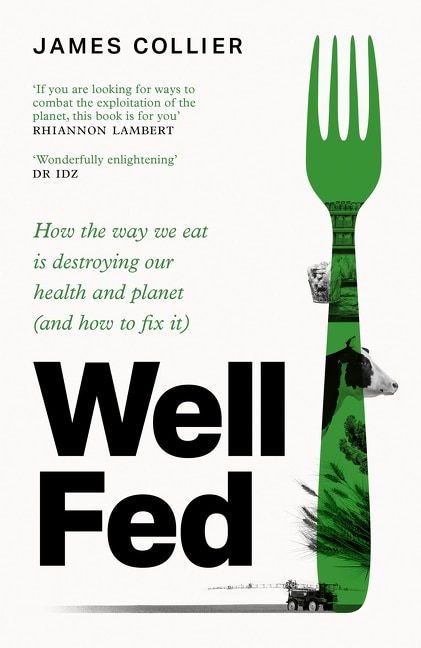 Well Fed: How modern diets are failing us (and what we can do about it) by James Collier, Perfect | Indigo Chapters