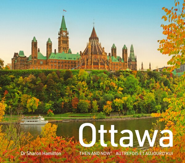 Ottawa Then and Now by Dr Sharon Hamilton, Hardcover | Indigo Chapters