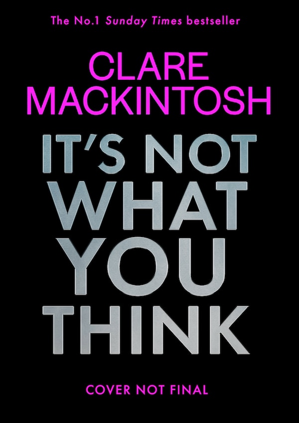 It’s Not What You Think by Clare MacKintosh, Hardcover | Indigo Chapters