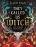 THEY CALLED US WITCH by Ellen Ryan, Hardcover | Indigo Chapters