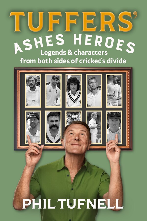 Tuffers' Ashes Heroes by Phil Tufnell, Hardcover | Indigo Chapters