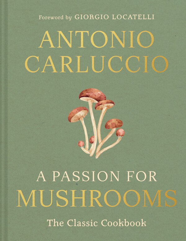 A Passion for Mushrooms by Antonio Carluccio, Hardcover | Indigo Chapters