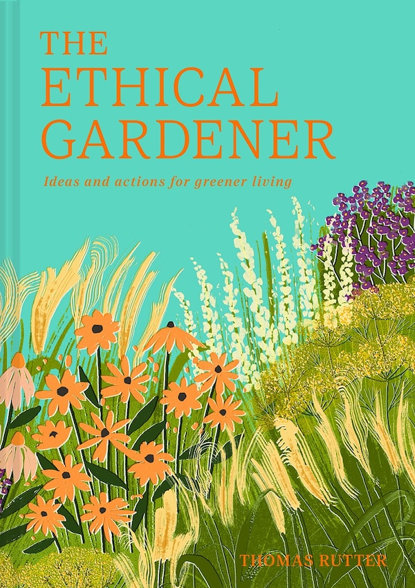 The Ethical Gardener by Thomas Rutter, Hardcover | Indigo Chapters