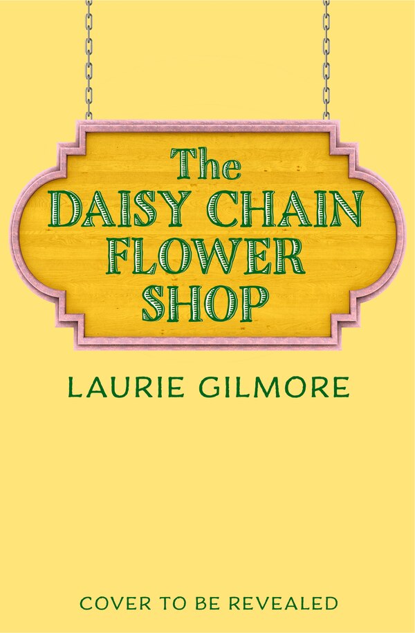 The Daisy Chain Flower Shop by Laurie Gilmore, Perfect | Indigo Chapters